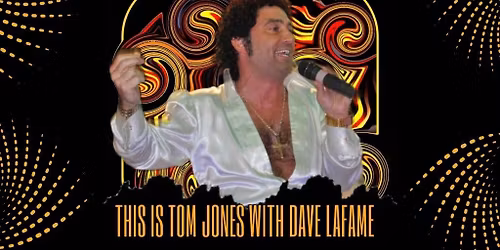This is Tom Jones with Dave LaFame