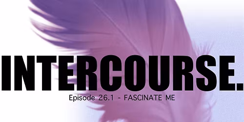 IINTERCOURSE - facinate me