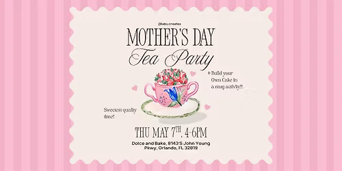 05\/7 Mother's Day Tea Party + Cake in a Mug  Activity