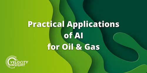 Practical Applications of AI for Oil & Gas