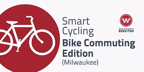 Smart Cycling: Bike Commuting Edition (Milwaukee)