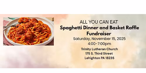 *ADVANCED TICKETS ONLY* All You Can Eat Spaghetti Dinner and Basket Raffle