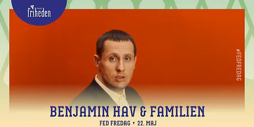Fed Fredag | Benjamin Hav & Familien | 22. maj | kl. 20:00