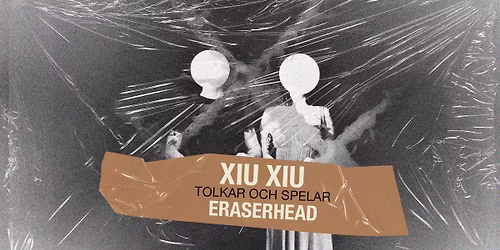Xiu Xiu tolkar Eraserhead | Slaktkyrkan