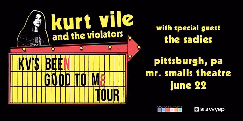 Kurt Vile And The Violators with The Sadies - Presented by 91.3 WYEP and Opus One Productions