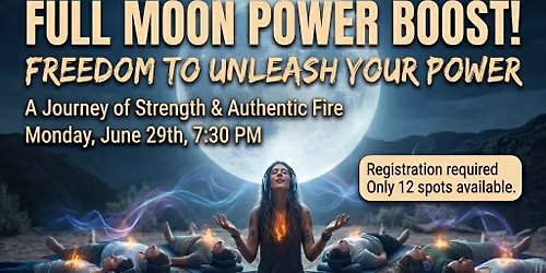 FULL MOON POWER RESET - UNLEASH YOUR POWER - A Journey of Strength & Authentic Fire