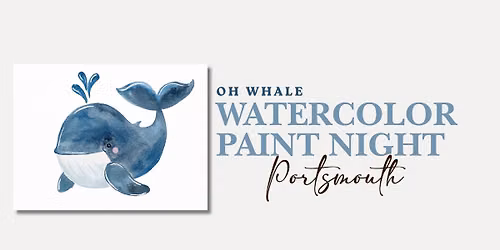 Oh Whale | Watercolor Paint Night | Tina's Art Studio | Portsmouth