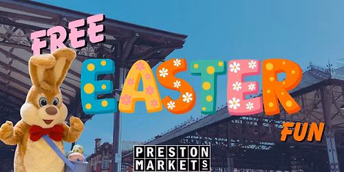 FREE Easter Fun at Preston Markets