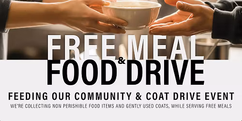 Feeding Our Community: Free Meal, Food & Coat Drive, Food Bank Fundraiser