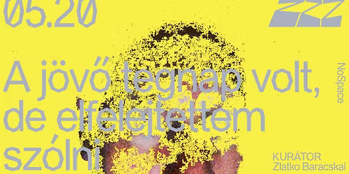 ZZZ \/ A j\u00f6v\u0151 tegnap volt, de elfelejtettem sz\u00f3lni