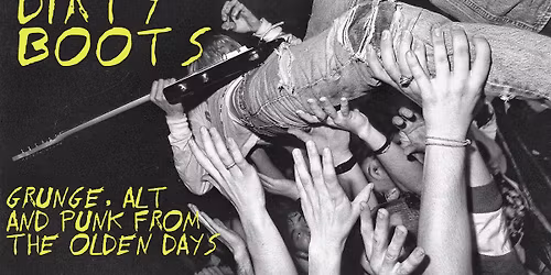 Dirty Boots #21 - 80s\/90s Grunge and US Alternative
