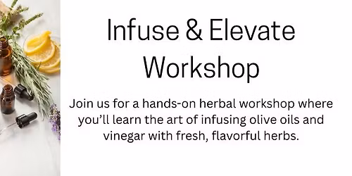 Infuse & Elevate: DIY Herb-Infused Olive Oils & Vinegar Workshop