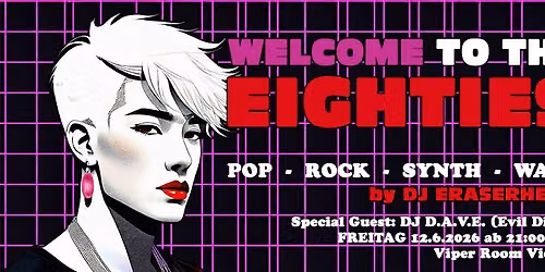 Welcome to the Eighties - Juni 2026 - Special Guest DJ D.A.V.E. (Evil Disco) - ab 21:00 Uhr!