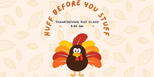 Huff Before You Stuff Thanksgiving Day Class