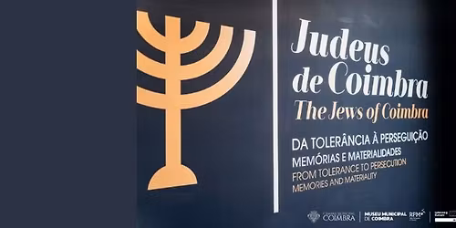 Visita acompanhada \u00e0 exposi\u00e7\u00e3o "Judeus de Coimbra"