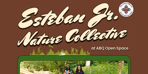 Esteban Jr. Nature Collective at ABQ Open Space