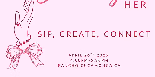 Becoming HER: She Who Pours Into Her Sip, Create & Connect