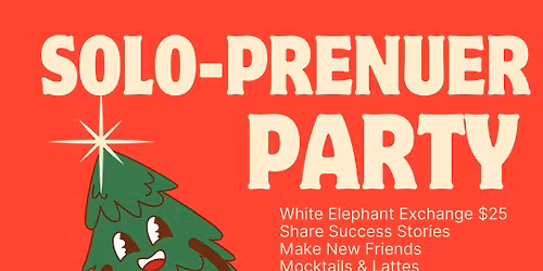 Solo-prenuer END OF YEAR PARTY at Treehouse! 