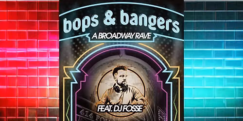 Bops & Bangers - A Broadway Rave
