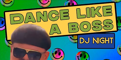 Dance Like A Boss DJ night