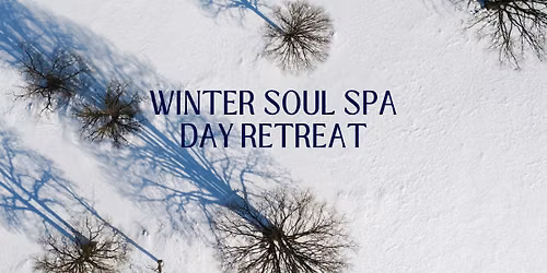 Winter Soul Spa Day Retreat