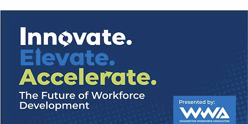 Innovate. Elevate. Accelerate. The Future of Workforce Development