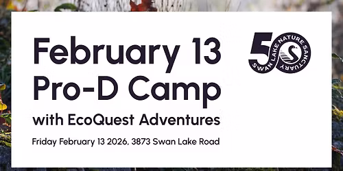 February 13th Pro-D Camp EcoQuest X Swan Lake Nature Sanctuary