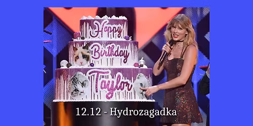 36. Urodziny Taylor Swift - HAPPY BIRTH-TAY PARTY!