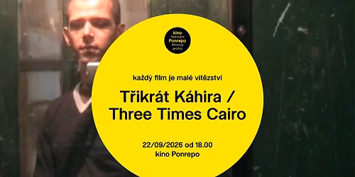 T\u0159ikr\u00e1t K\u00e1hira \/ Three Times Cairo | ka\u017ed\u00fd film je mal\u00e9 v\u00edt\u011bzstv\u00ed
