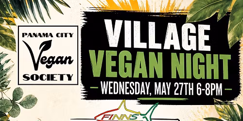 MAY 2026 Village Vegan Night hosted by the Panama City Vegan Society