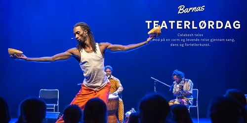 Barnas teaterl\u00f8rdag: Calabash tales