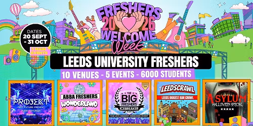 Leeds Freshers Welcome Week 2026 \ud83c\udf93 - UK Largest Freshers Events- Sold Out 10 Years Running \ud83c\udfc6