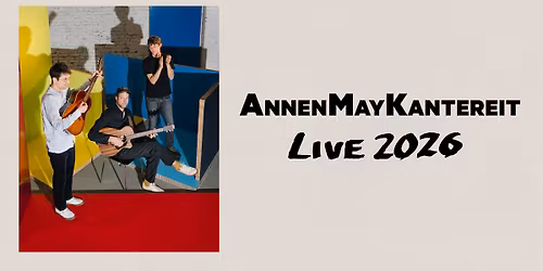 AnnenMayKantereit \u2022 Z\u00fcrich \u2022 Hallenstadion \u2022 Zusatzshow