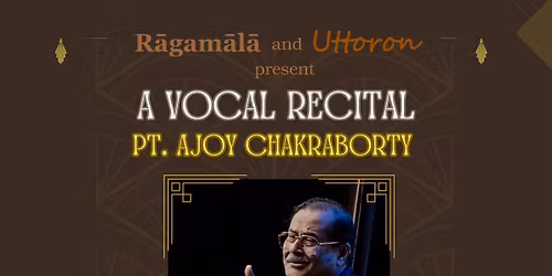 Classical Vocal Recital by Pt. Ajoy Chakraborty
