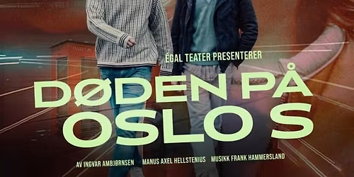 \u00c9gal Teater: D\u00f8den p\u00e5 Oslo S \/\/ Kolben kulturhus