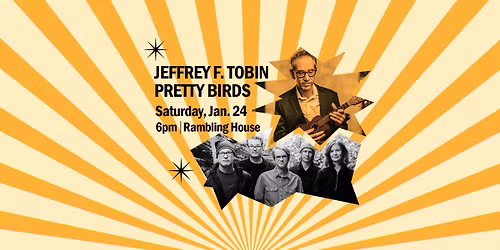 Jeffrey F. Tobin + Pretty Birds
