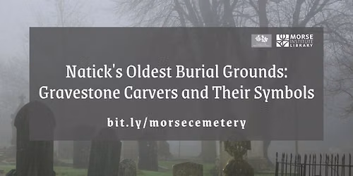 Natick's Oldest Burial Grounds: Gravestone Carvers and Their Symbols