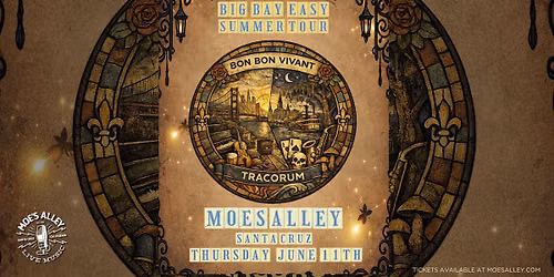 Moe's Alley Presents: Bon Bon Vivant + Tracorum - "Big Bay Easy Tour"