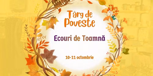 T\u00e2rg de Poveste #3 \ud83c\udf42 Ecouri de Toamn\u0103