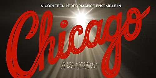 NiCori Teen Performance Ensemble in CHICAGO:TEEN EDITION