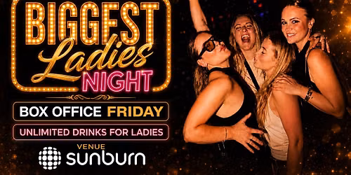 FRIDAY BIGGEST LADIES NIGHT AT SUNBURN UNION