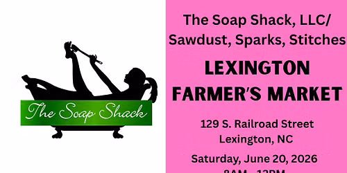 The Soap Shack, LLC \/ Sawdust, Sparks and Stitches at the Lexington Farmer's Market