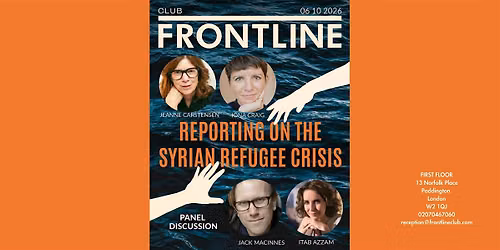 Panel discussion: Reporting The Syrian Refugee Crisis
