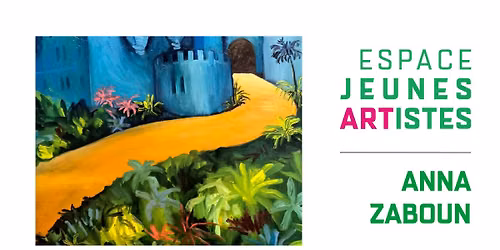 Vernissage de l'Espace Jeunes Artistes : Anna Zaboun