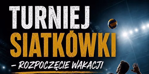 Turniej siatk\u00f3wki- rozpocz\u0119cie wakacji
