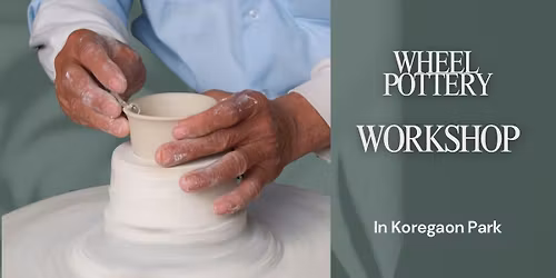 Wheel Pottery Workshop in Koregaon Park