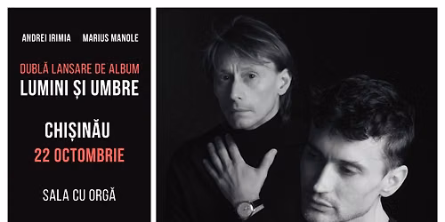 Chisinau: Andrei Irimia x Marius Manole - Dubl\u0103 lansare de album | Lumini \u0219i Umbre