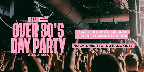 80s & 90s Over 30s Daytime Clubbing - LEAMINGTON SPA