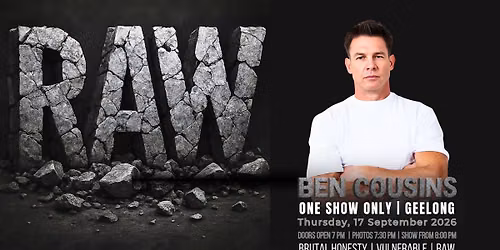 RAW Ben Cousins - LIVE Like Never Before at Sporting Globe, Geelong!