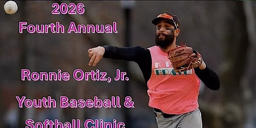 2026 Fourth Annual Ronnie Ortiz, Jr. Youth Baseball and Softball Clinic